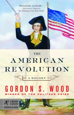 The American Revolution: A History (Modern Library Chronicles #9)