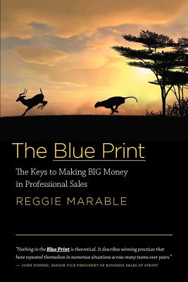 The Blue Print: The Keys to Making BIG Money in Professional Sales Cover Image