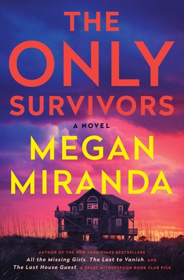 The Only Survivors: A Novel By Megan Miranda Cover Image