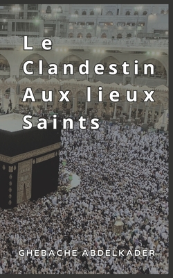 Le Clandestin Aux Lieux Saints: Pèlerinage Cover Image