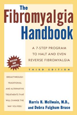 The Fibromyalgia Handbook: A 7-Step Program to Halt and Even Reverse Fibromyalgia By Harris H. McIlwain, M.D., Debra Fulghum Bruce, Ph.D. Cover Image