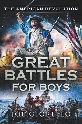 Great Battles for Boys The American Revolution By Joe Giorello Cover Image