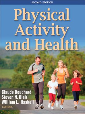 Physical Activity and Health By Claude Bouchard (Editor), Steven N. Blair (Editor), William L. Haskell (Editor) Cover Image