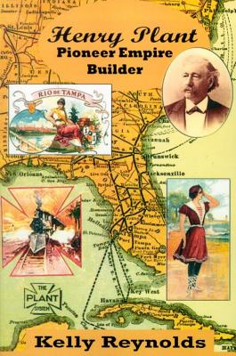 Henry Plant: Pioneer Empire Builder Cover Image