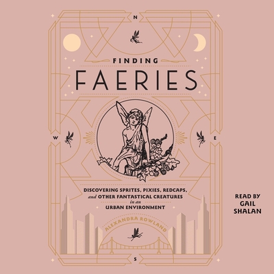 Finding Faeries: Discovering Sprites, Pixies, Redcaps, and Other Fantastical Creatures in an Urban Environment Cover Image