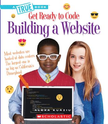 Building a Website (True Book: Get Ready to Code) (A True Book: Get Ready to Code) Cover Image