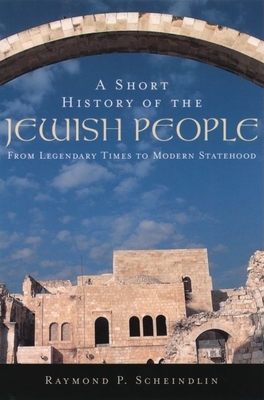 A Short History of the Jewish People: From Legendary Times to Modern Statehood By Raymond P. Scheindlin Cover Image