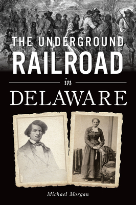 The Underground Railroad in Delaware (American Heritage)