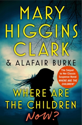 Where Are the Children Now? By Mary Higgins Clark, Alafair Burke Cover Image