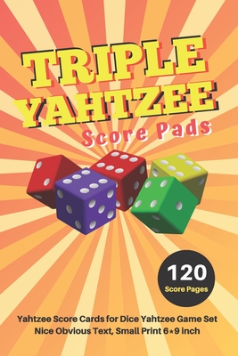 Triple yahtzee score pads: V.8 Yahtzee Score Cards for Dice Yahtzee Game Set Nice Obvious Text, Small Print 6*9 inch, 120 Score pages By Dhc Scoresheet Cover Image