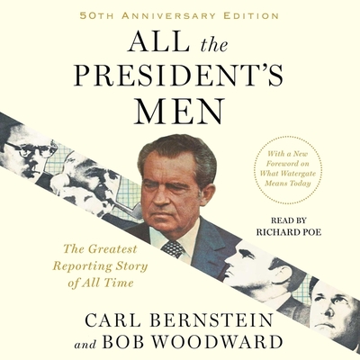 All the President's Men By Carl Bernstein, Bob Woodward, Richard Poe (Read by) Cover Image
