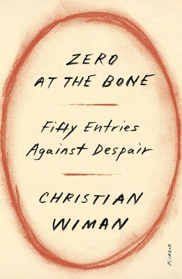 Zero at the Bone: Fifty Entries Against Despair