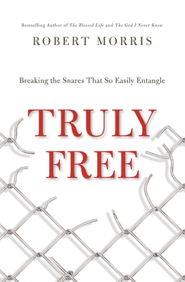 Truly Free: Breaking the Snares That So Easily Entangle Cover Image