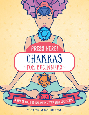 Press Here! Chakras for Beginners: A Simple Guide to Balancing Your Energy Centers Cover Image
