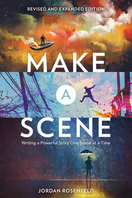 Make a Scene Revised and Expanded Edition: Writing a Powerful Story One Scene at a Time By Jordan Rosenfeld Cover Image