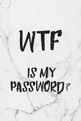 WTF Is My Password: Marble Password Organizer Alphabetical Logbook - Never Forget Passwords, Usernames, Login & Other Internet Information