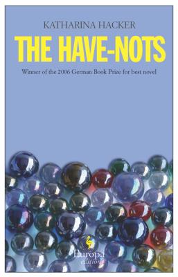 The Have-Nots By Katharina Hacker Cover Image