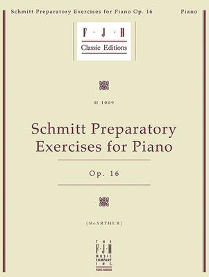 Schmitt Preparatory Exercises for Piano, Op. 16 (Fjh Classic Editions) Cover Image