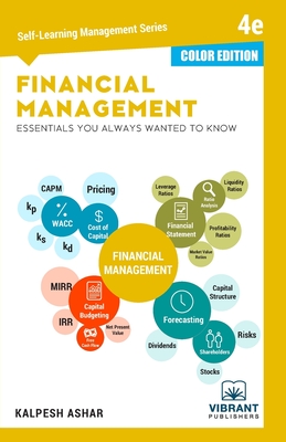 Financial Management Essentials You Always Wanted To Know: 4th Edition (Self-Learning Management Series) (COLOR EDITION) (Self Learning Management #14)