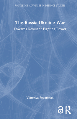 The Russia-Ukraine War: Towards Resilient Fighting Power (Routledge ...