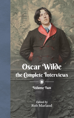 Oscar Wilde - The Complete Interviews - Volume Two Cover Image