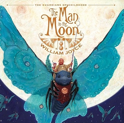 The Man in the Moon (The Guardians of Childhood) By William Joyce, William Joyce (Illustrator) Cover Image