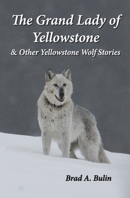 The Grand Lady of Yellowstone: & Other Yellowstone Wolf Stories Cover Image