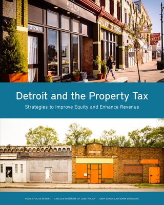 Detroit and the Property Tax: Strategies to Improve Equity and Enhance Revenue (Policy Focus Reports) Cover Image