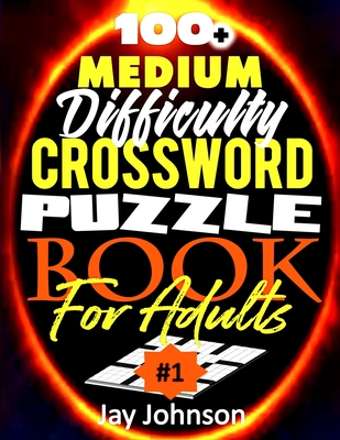 100+ Medium Difficulty Crossword Puzzle Book For Adults: A Crossword Puzzle Book For Adults Medium Difficulty Based On Contemporary US Spelling Words