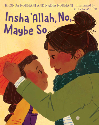Insha'Allah, No, Maybe So By Rhonda Roumani, Nadia Roumani, Olivia Aserr (Illustrator) Cover Image