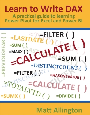 Learn to Write DAX: A practical guide to learning Power Pivot for Excel and Power BI