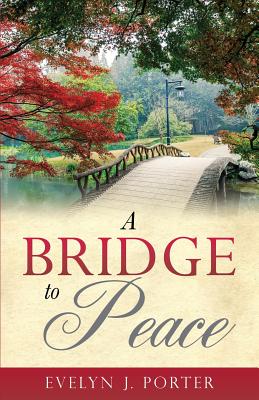 A Bridge to Peace By Evelyn J. Porter Cover Image