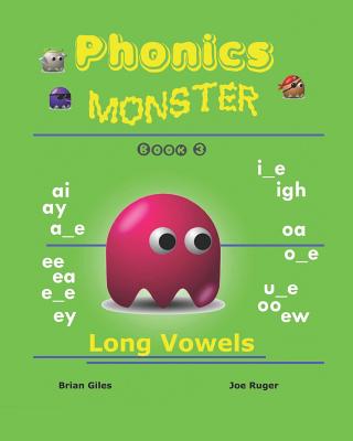 Phonics Monster - Book 3: Long Vowels By Joseph Ruger, Brian Giles Cover Image