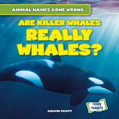 Are Killer Whales Really Whales? (Animal Names Gone Wrong)
