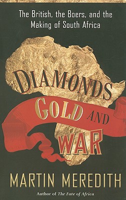 Diamonds, Gold, and War: The British, the Boers, and the Making of South Africa Cover Image