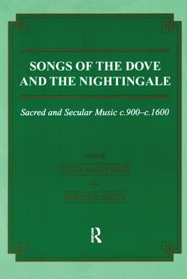 Songs of the Dove and the Nightingale: Sacred and Secular Music C.900-C.1600 (Musicology #17)