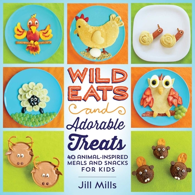 Wild Eats and Adorable Treats: 40 Animal-Inspired Meals and Snacks for Kids  (Paperback) | Hooked