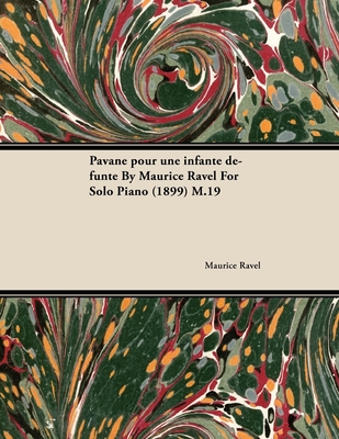Pavane Pour Une Infante Défunte by Maurice Ravel for Solo Piano (1899) M.19 Cover Image