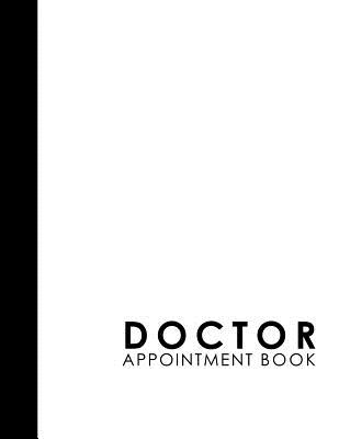 Doctor Appointment Book: 4 Columns Appointment List, Appointment 