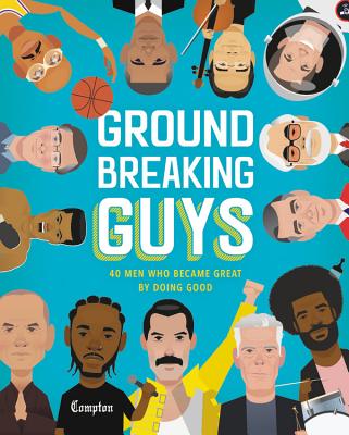 Groundbreaking Guys: 40 Men Who Became Great by Doing Good By Stephanie True Peters, Shamel Washington (By (artist)) Cover Image
