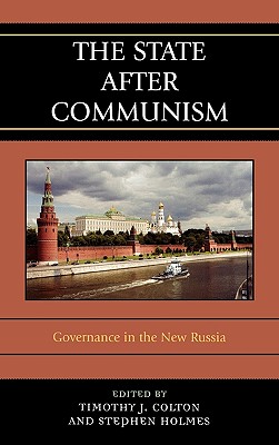 The State After Communism: Governance in the New Russia The State After Communism: Governance in the New Russia cover