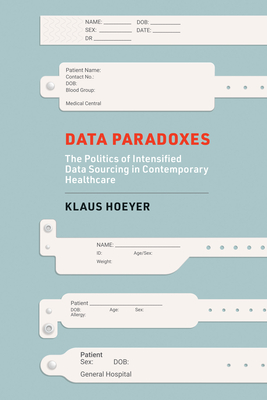 Data Paradoxes: The Politics of Intensified Data Sourcing in Contemporary Healthcare Cover Image