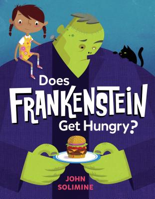 Does Frankenstein Get Hungry? By John Solimine, John Solimine (Illustrator) Cover Image