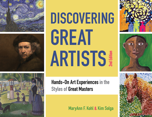 Discovering Great Artists: Hands-On Art Experiences in the Styles of Great Masters (Bright Ideas for Learning #10) By MaryAnn F. Kohl, Kim Solga Cover Image