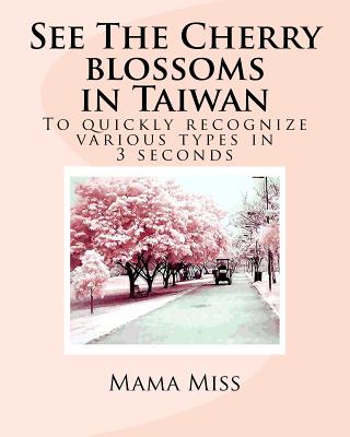 See The Cherry blossoms in Taiwan: To quickly recognize various types in 3 seconds By Mama Miss Cover Image