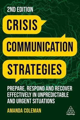 Crisis Communication Strategies: Prepare, Respond and Recover Effectively in Unpredictable and Urgent Situations Cover Image