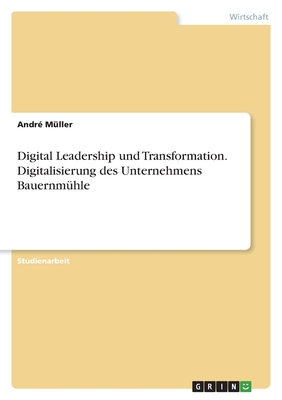 Digital Leadership und Transformation. Digitalisierung des Unternehmens Bauernmühle Cover Image