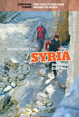 True Teen Stories from Syria: Surviving Civil War Cover Image