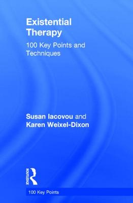 Existential Therapy: 100 Key Points and Techniques By Susan Iacovou, Karen Weixel-Dixon Cover Image