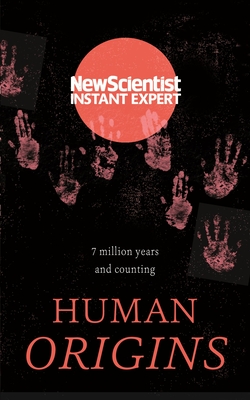 Human Origins: 7 million years and counting (Instant Expert) Cover Image
